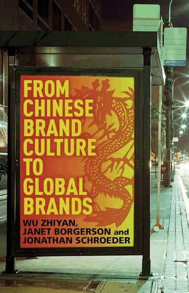 W. Zhiyan, J. Borgerson, J. Schroeder - From Chinese Brand Culture to Global Brands, Häftad