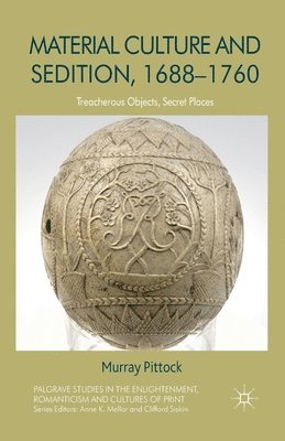 Material Culture and Sedition, 1688-1760 1