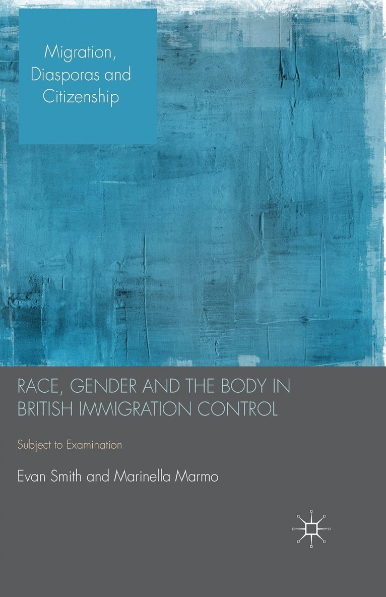 E. Smith, M. Marmo - Race, Gender and the Body in British Immigration Control, Häftad