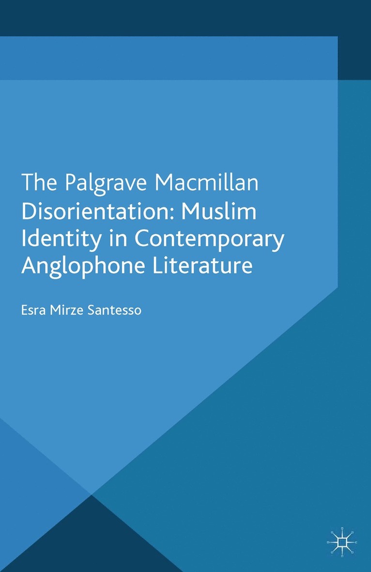 E. Santesso - Disorientation: Muslim Identity in Contemporary Anglophone Literature, Häftad
