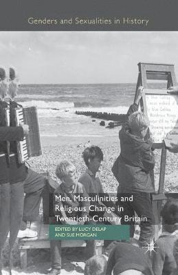 bokomslag Men, Masculinities and Religious Change in Twentieth-Century Britain