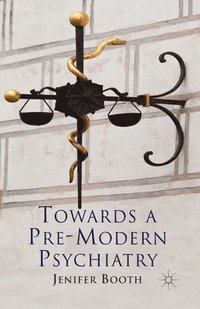 bokomslag Towards A Pre-Modern Psychiatry