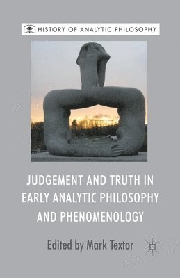 Judgement and Truth in Early Analytic Philosophy and Phenomenology