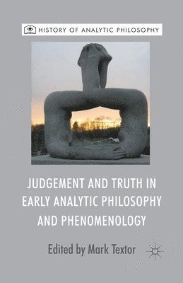 Judgement and Truth in Early Analytic Philosophy and Phenomenology 1