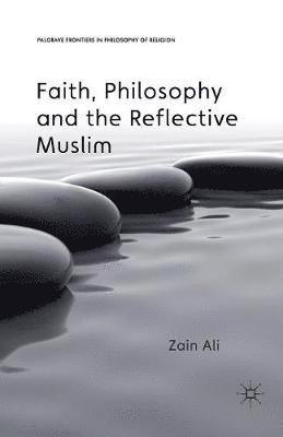 bokomslag Faith, Philosophy and the Reflective Muslim
