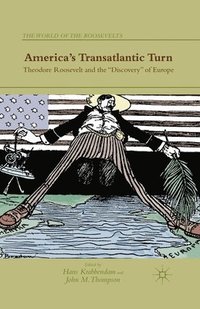 bokomslag America's Transatlantic Turn