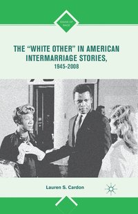 bokomslag "White Other" in American Intermarriage Stories, 1945-2008
