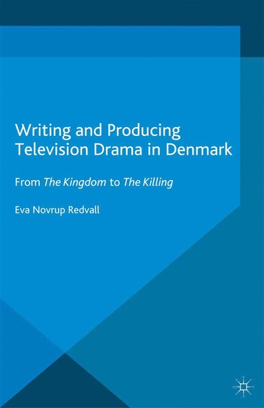 bokomslag Writing and Producing Television Drama in Denmark