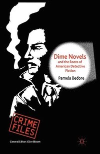 bokomslag Dime Novels and the Roots of American Detective Fiction