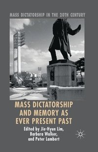 bokomslag Mass Dictatorship and Memory as Ever Present Past