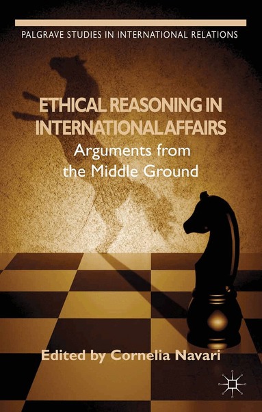C. Navari - Ethical Reasoning in International Affairs, Häftad