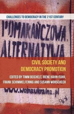 T. Beichelt, I. Hahn, F. Schimmelfennig, S. Worschech - Civil Society and Democracy Promotion, Häftad