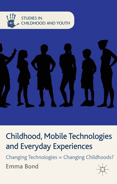 E. Bond - Childhood, Mobile Technologies and Everyday Experiences, Häftad