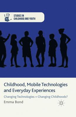 Childhood, Mobile Technologies and Everyday Experiences 1