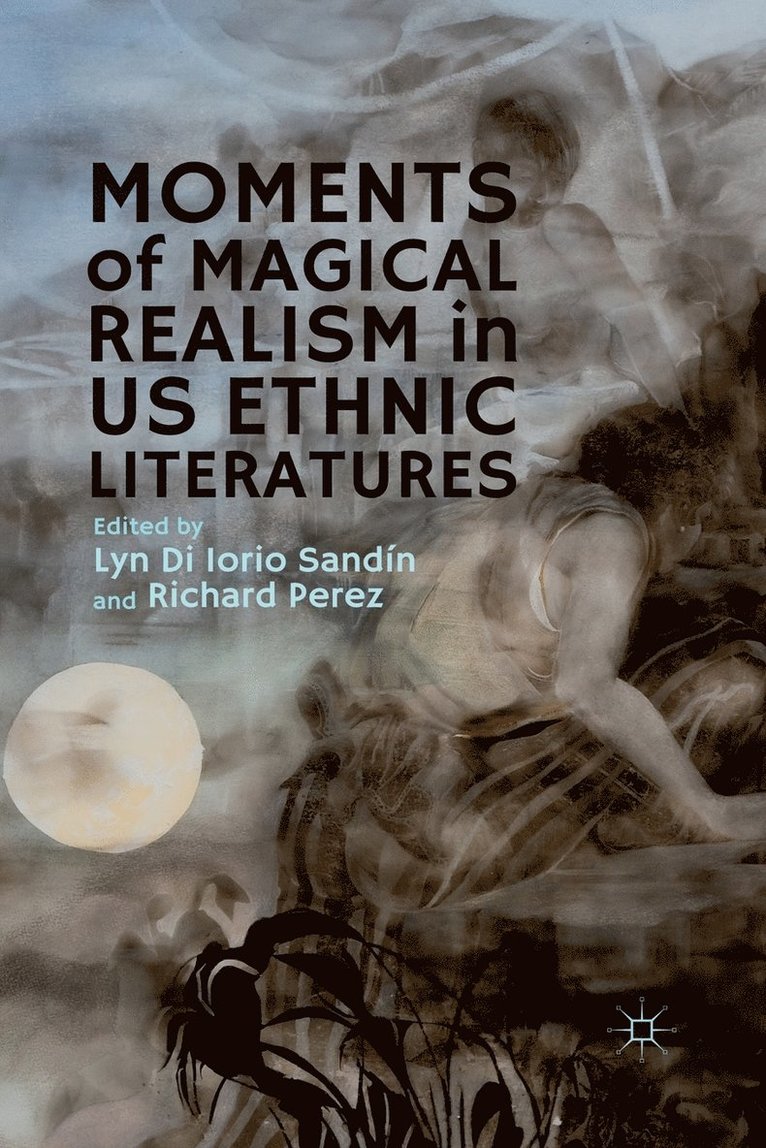 R. Perez, Kenneth A. Loparo, Lyn Di Iorio Sandín - Moments of Magical Realism in US Ethnic Literatures, Häftad