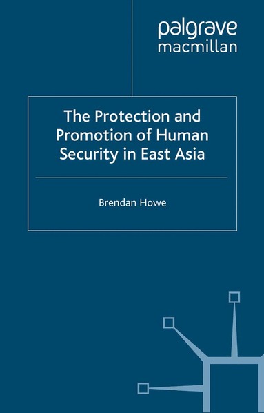 B. Howe - Protection and Promotion of Human Security in East Asia, Häftad