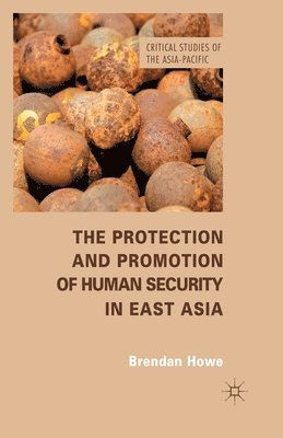 B. Howe - Protection and Promotion of Human Security in East Asia, Häftad