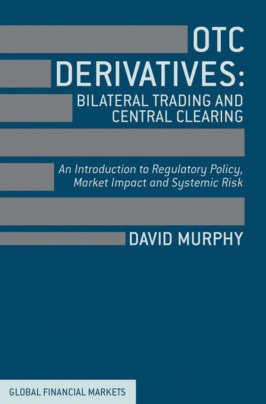 David Murphy - OTC Derivatives: Bilateral Trading and Central Clearing, Häftad