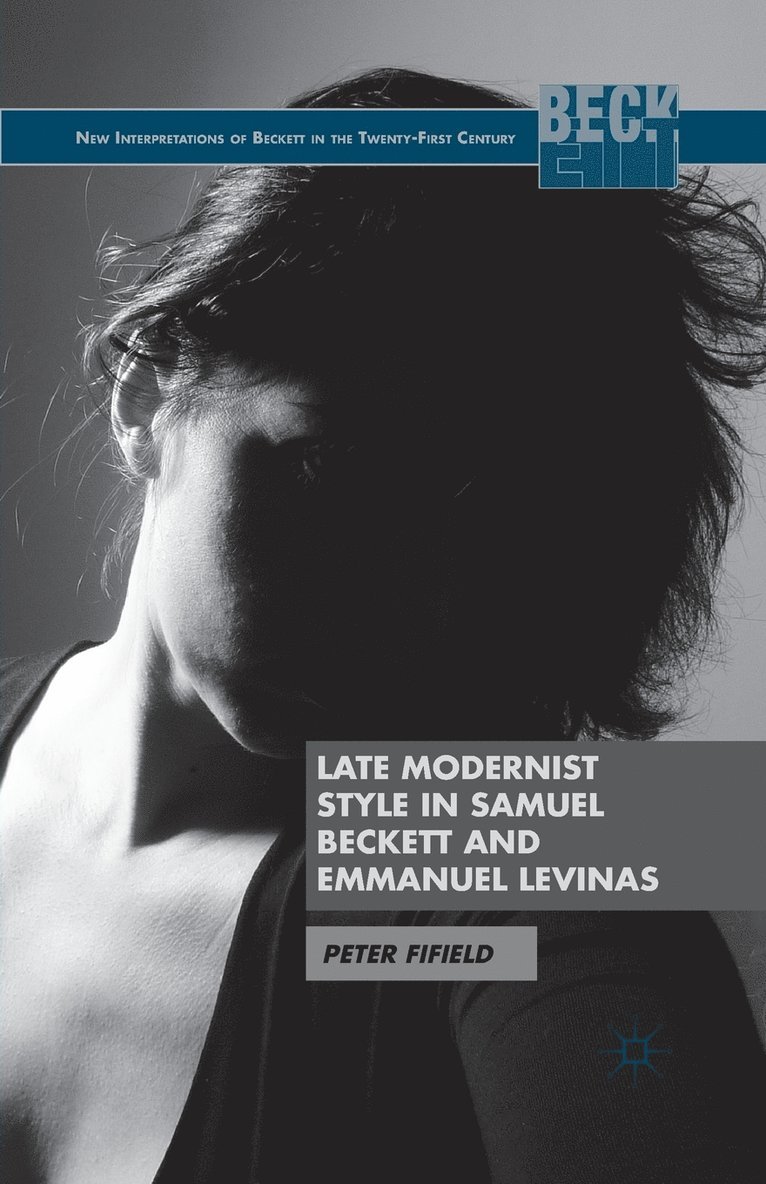 Late Modernist Style in Samuel Beckett and Emmanuel Levinas 1