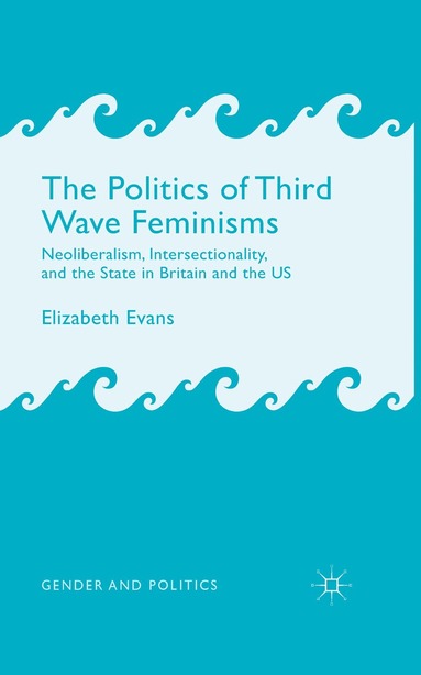 E. Evans - Politics of Third Wave Feminisms, Häftad