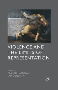 bokomslag Violence and the Limits of Representation