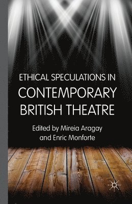 Ethical Speculations in Contemporary British Theatre