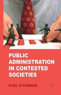 bokomslag Public Administration in Contested Societies