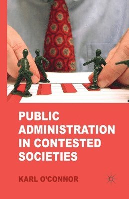 K. O'Connor - Public Administration in Contested Societies, Häftad