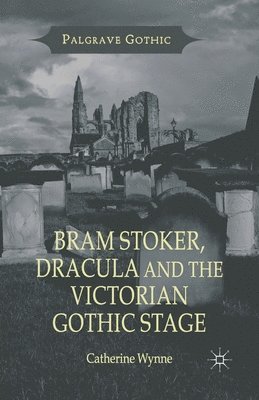 bokomslag Bram Stoker, Dracula and the Victorian Gothic Stage