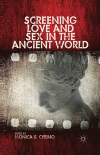 bokomslag Screening Love and Sex in the Ancient World