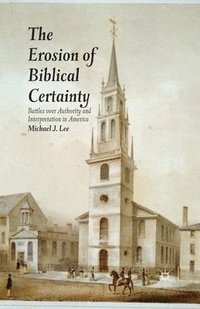 bokomslag The Erosion of Biblical Certainty