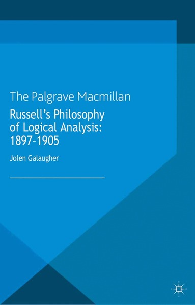 J. Galaugher - Russell's Philosophy of Logical Analysis, 1897-1905, Häftad