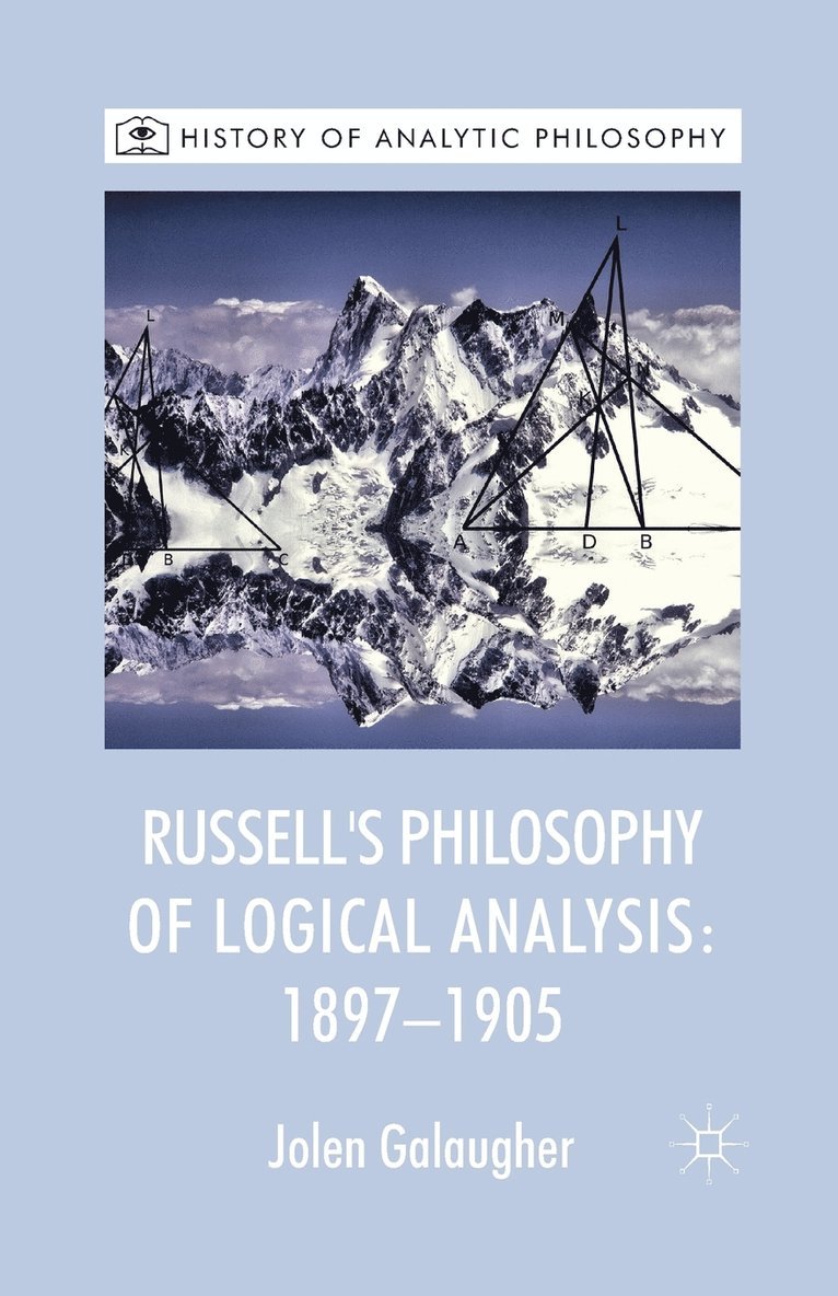 Russell's Philosophy of Logical Analysis, 1897-1905 1