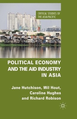 bokomslag Political Economy and the Aid Industry in Asia