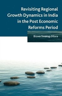 bokomslag Revisiting Regional Growth Dynamics in India in the Post Economic Reforms Period