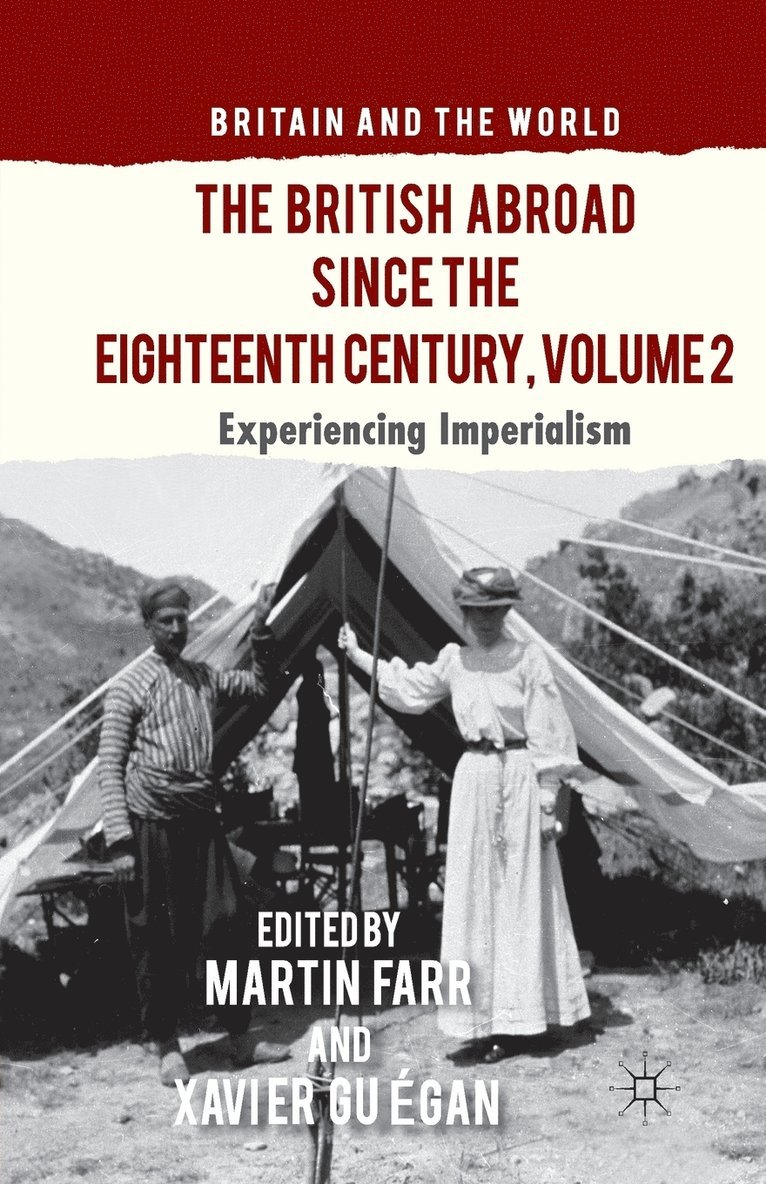 Xavier Guégan, M. Farr, X. Guegan - British Abroad Since the Eighteenth Century, Volume 2, Häftad