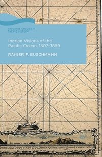 bokomslag Iberian Visions of the Pacific Ocean, 1507-1899