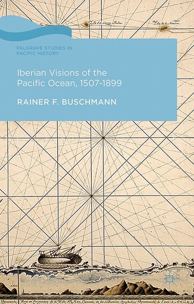 R. Buschmann - Iberian Visions of the Pacific Ocean, 1507-1899, Häftad