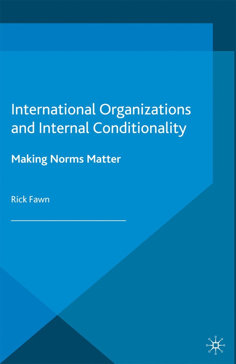 R. Fawn - International Organizations and Internal Conditionality, Häftad