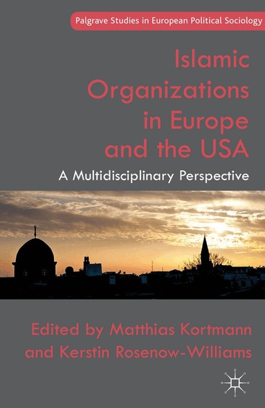 M. Kortmann, K. Rosenow-Williams - Islamic Organizations in Europe and the USA, Häftad