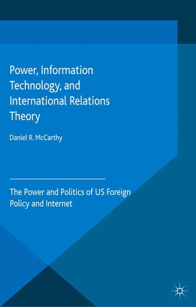 D. McCarthy - Power, Information Technology, and International Relations Theory, Häftad