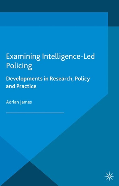 A. James - Examining Intelligence-Led Policing, Häftad