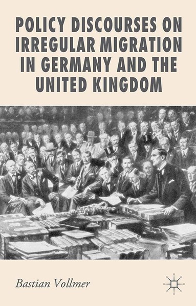 B. Vollmer - Policy Discourses on Irregular Migration in Germany and the United Kingdom, Häftad