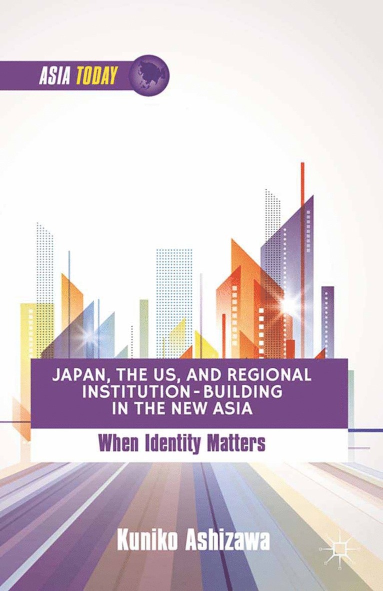 Japan, the US, and Regional Institution-Building in the New Asia 1