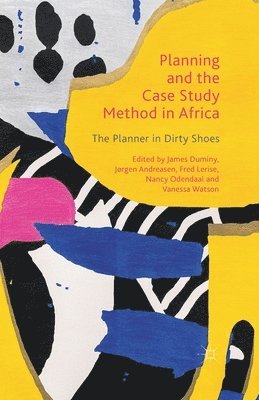 James Duminy, Jørgen Andreasen, Fred Lerise, N. Odendaal, V. Watson - Planning and the Case Study Method in Africa, Häftad