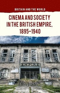 bokomslag Cinema and Society in the British Empire, 1895-1940