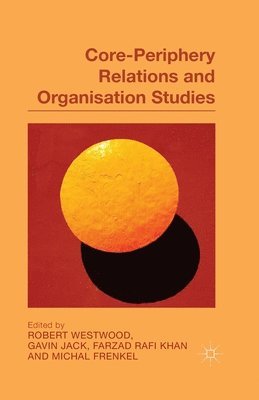 Core-Periphery Relations and Organization Studies 1