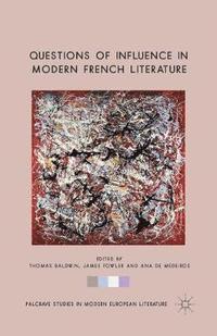 bokomslag Questions of Influence in Modern French Literature