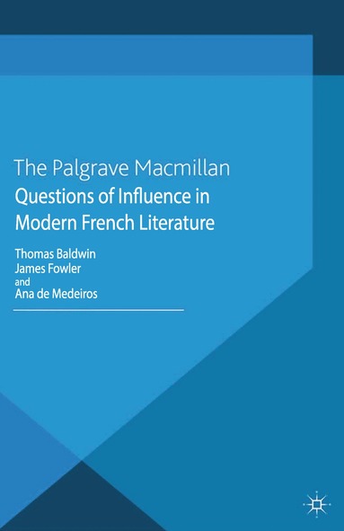 T. Baldwin, J. Fowler, A. de Medeiros - Questions of Influence in Modern French Literature, Häftad