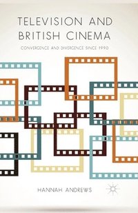bokomslag Television and British Cinema